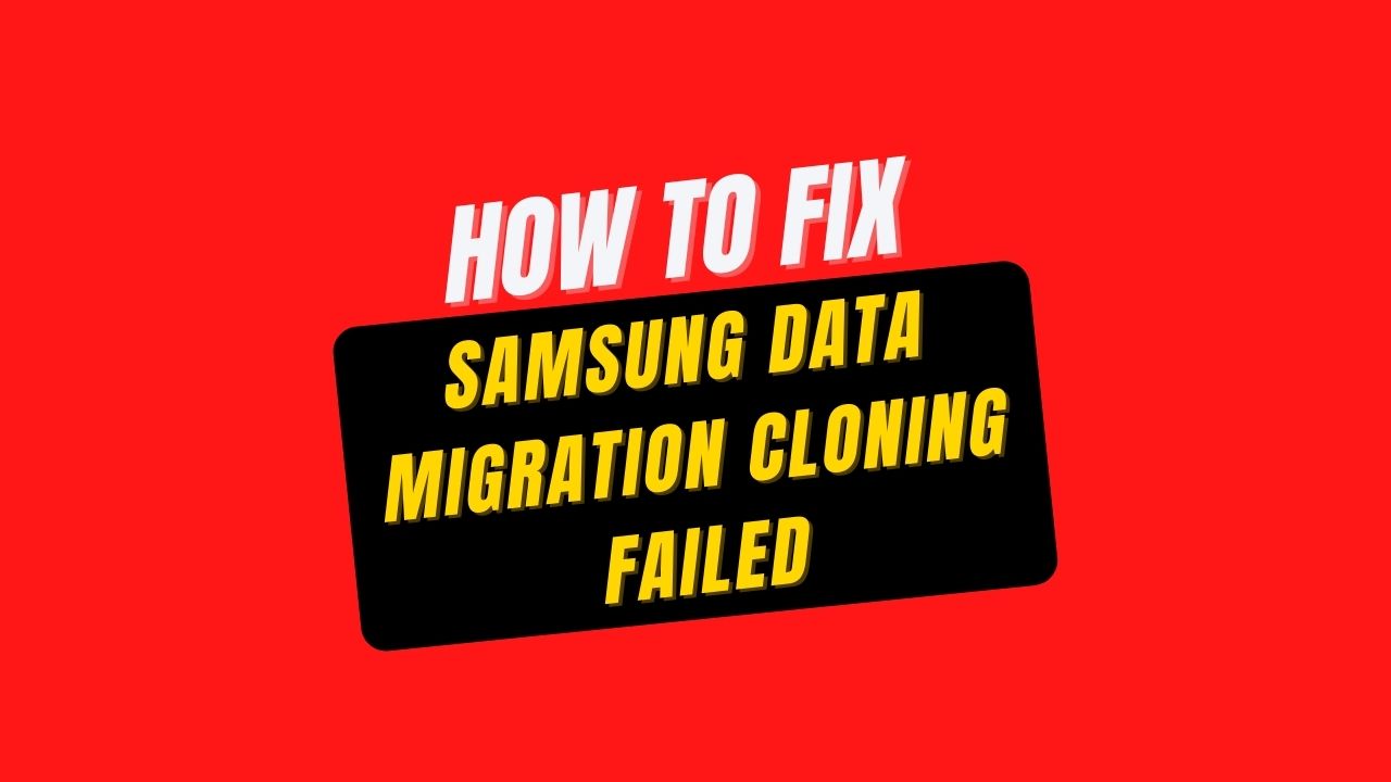 Samsung Data Migration Cloning Failed