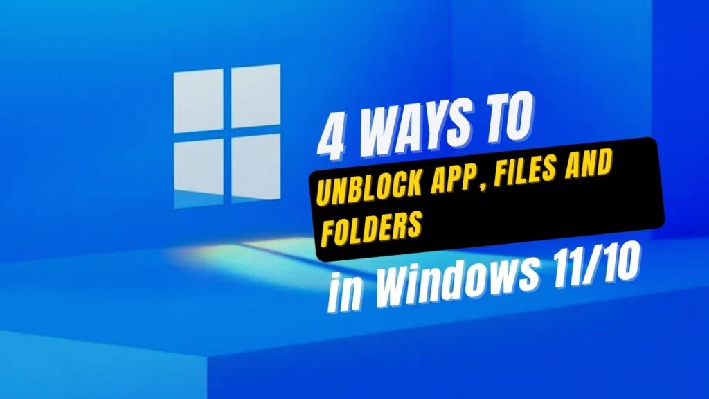 Unblock App, Files and Folders in Windows 11