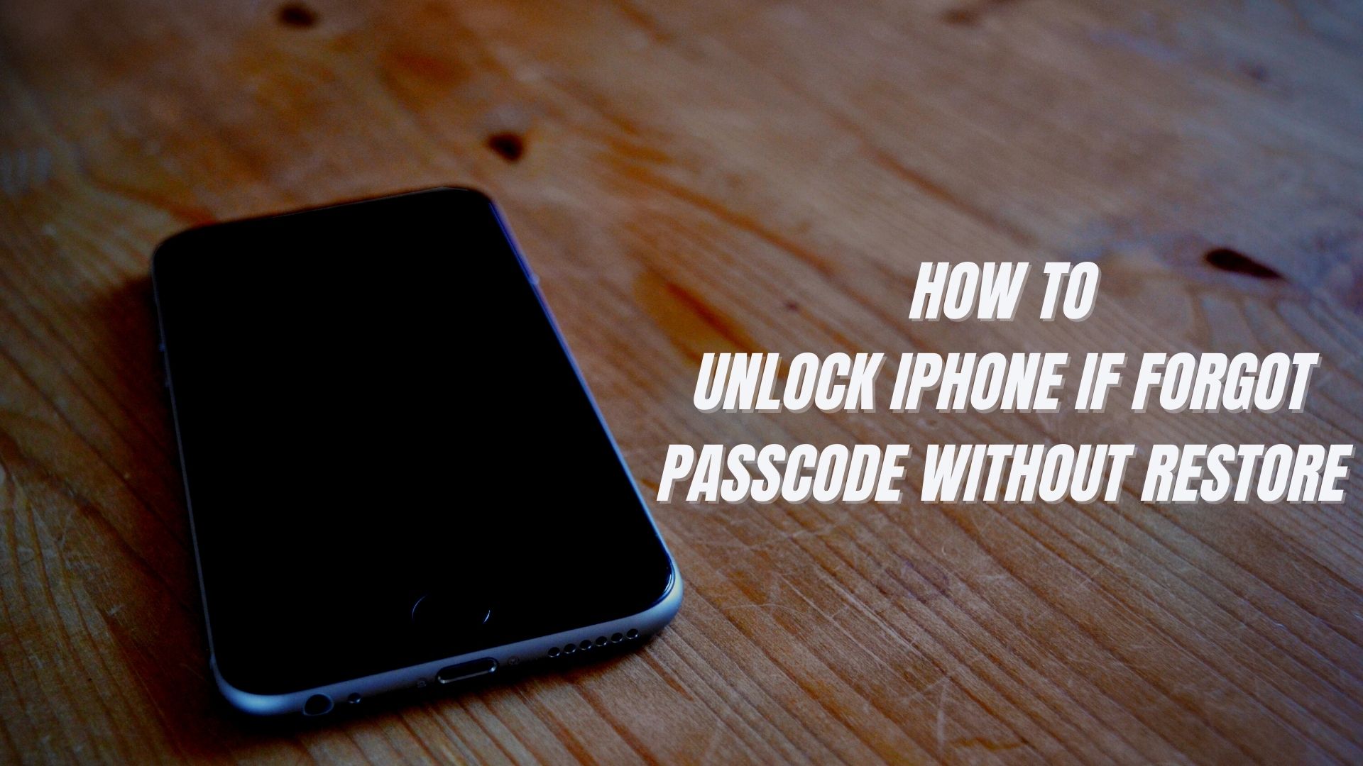 Unlock iPhone if Forgot Passcode without Restore