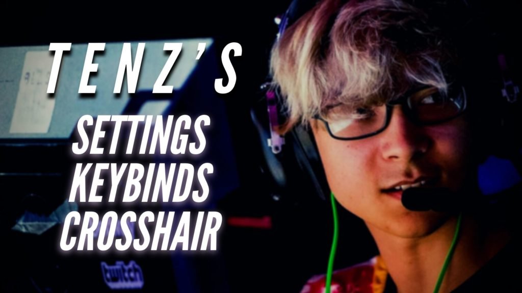 tenzs settings keybinds crosshair valorant