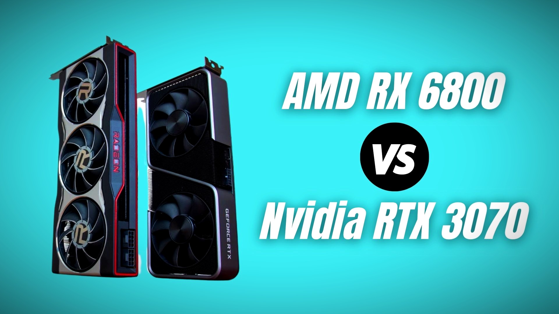 AMD RX 6800 vs Nvidia RTX 3070