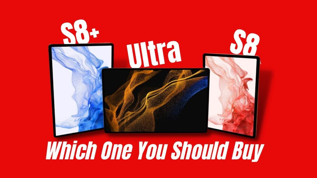 Galaxy Tab S8 vs Tab S8+ vs Tab S8 Ultra