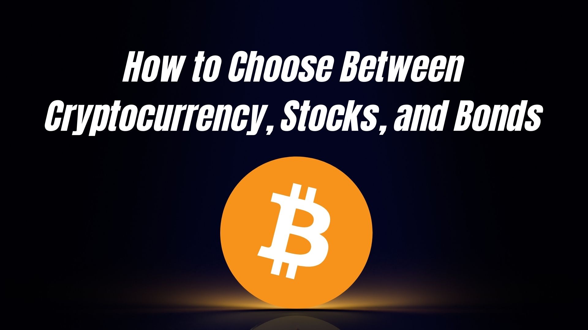 How to Choose Between Cryptocurrency, Stocks, and Bonds