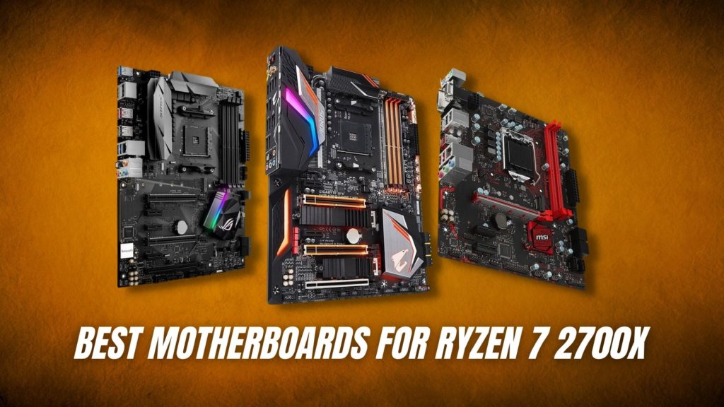 Best Motherboards for Ryzen 7 2700X