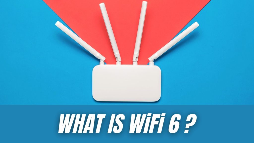 WHAT IS WiFi 6