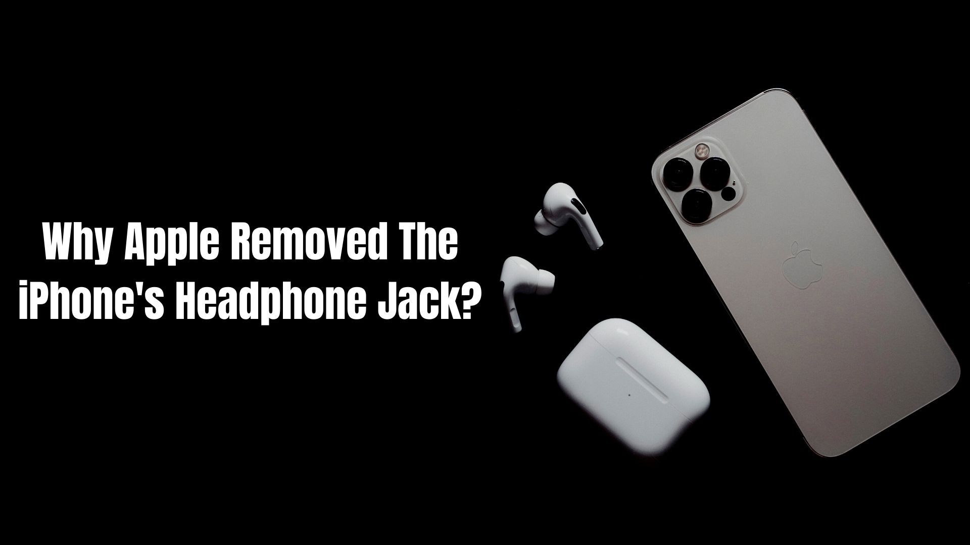 Why Apple Removed The iPhone's Headphone Jack