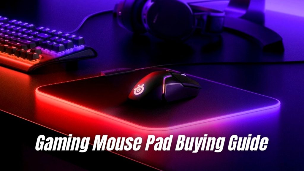 Gaming Mouse Pad Buying Guide: What To Look For