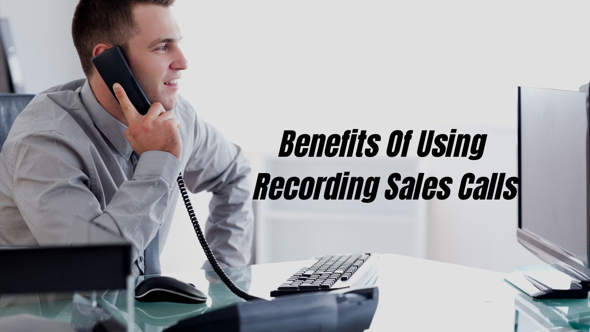 Benefits Of Using Recording Sales Calls