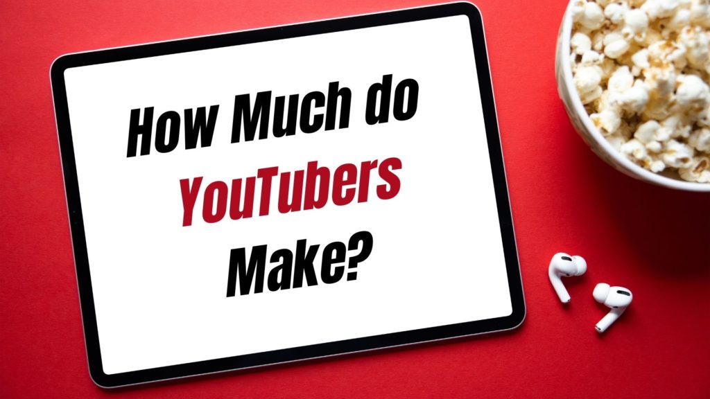 How Much do YouTubers Make?