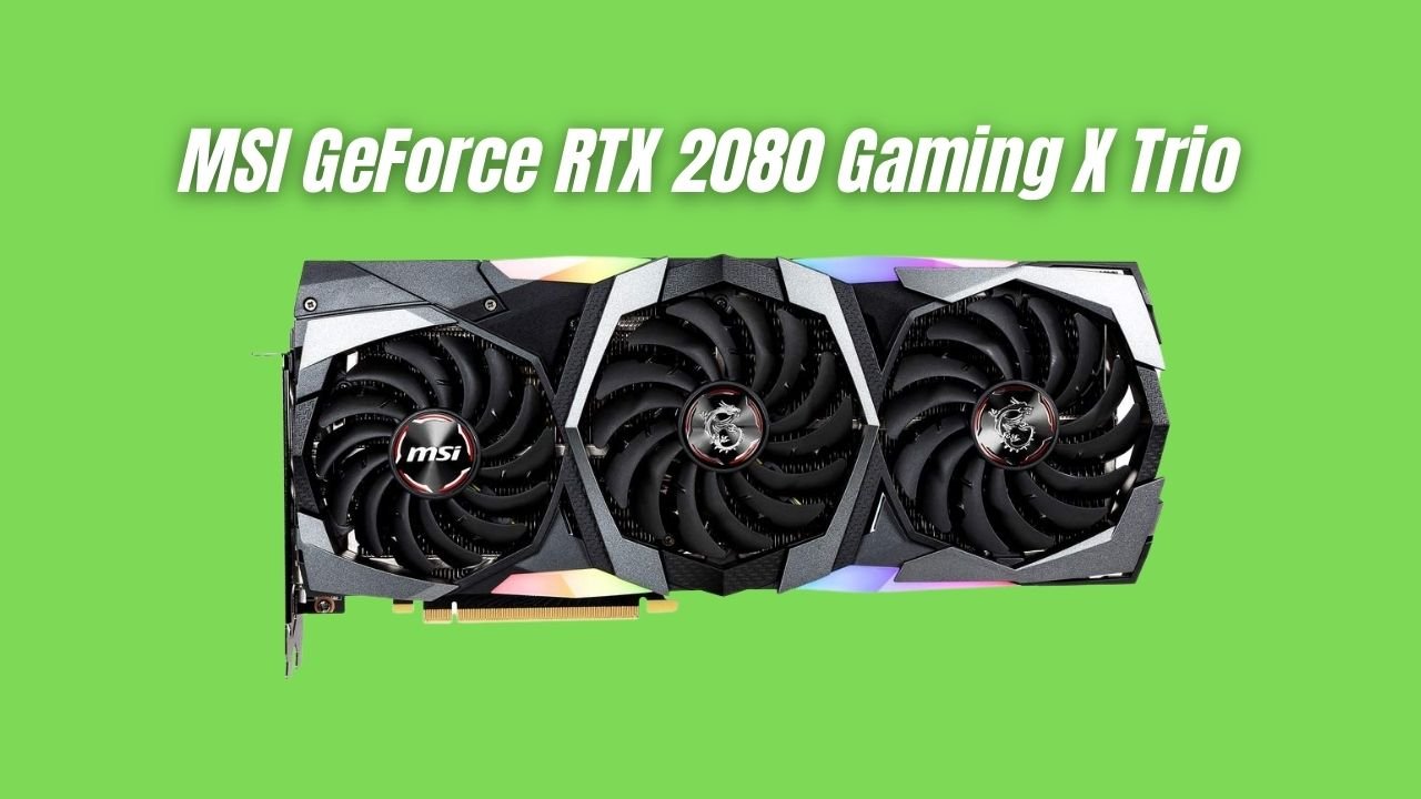 MSI GeForce RTX 2080 Gaming X Trio