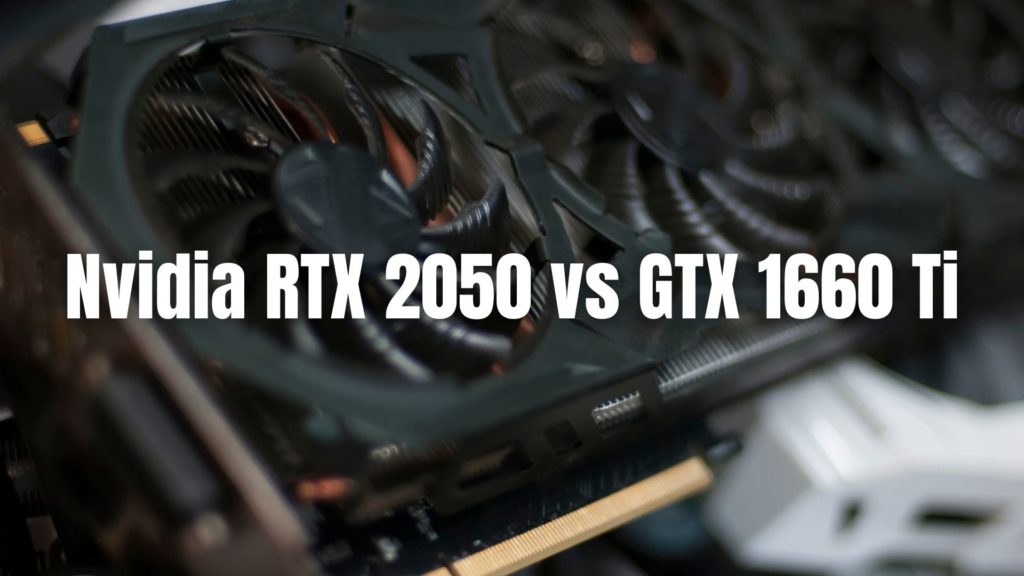Nvidia RTX 2050 vs GTX 1660 Ti