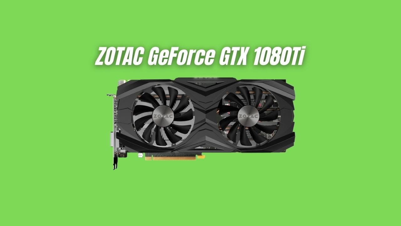 ZOTAC GeForce GTX 1080Ti