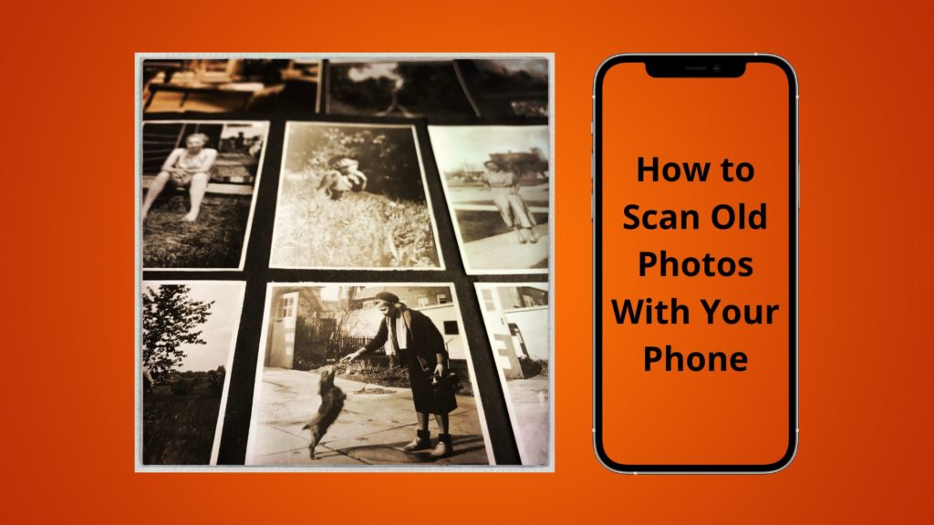 How to Scan Old Photos With Your Phone