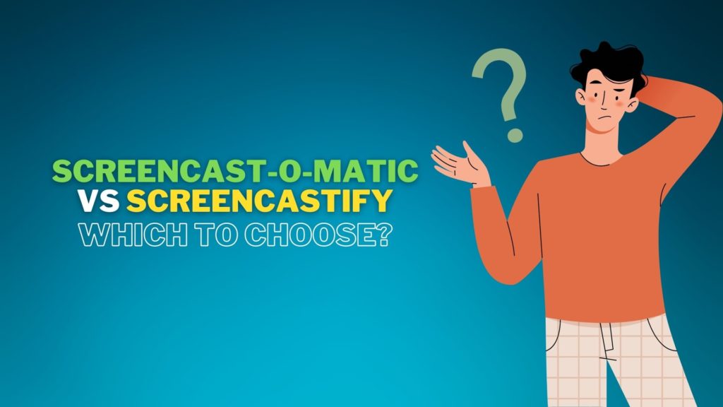 Screencast-O-Matic vs Screencastify: Which to Choose?
