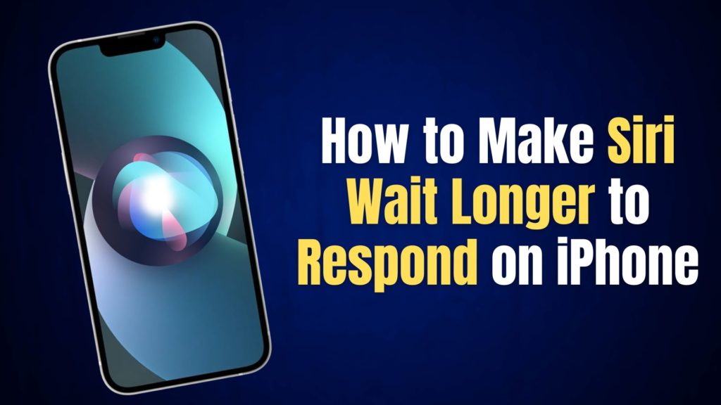 Make Siri Wait Longer to Respond on iPhone