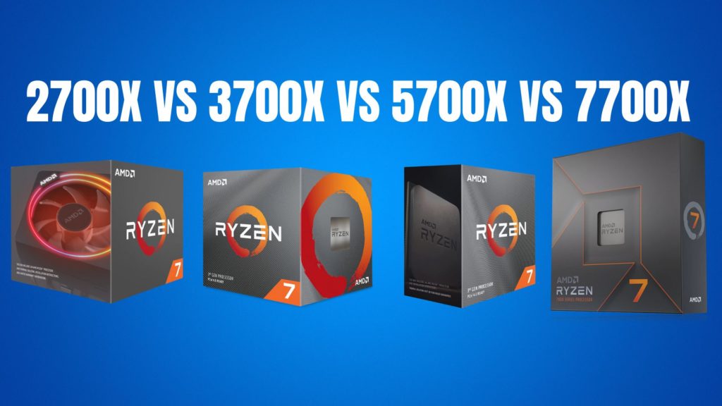 AMD Ryzen 7 7700X vs 5700X vs 3700X vs 2700X: Which to Buy?