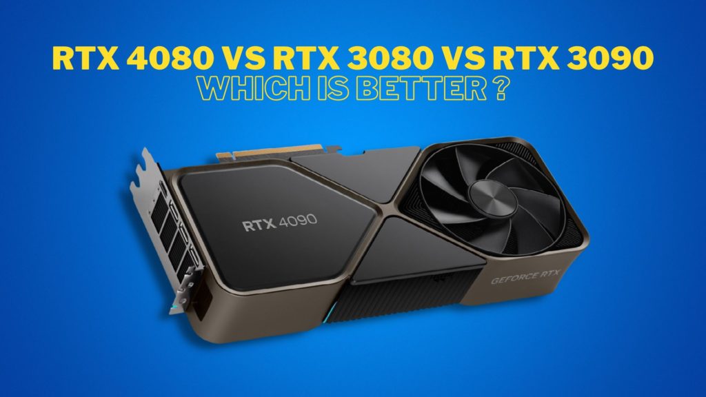 RTX 4080 vs RTX 3080 vs RTX 3090