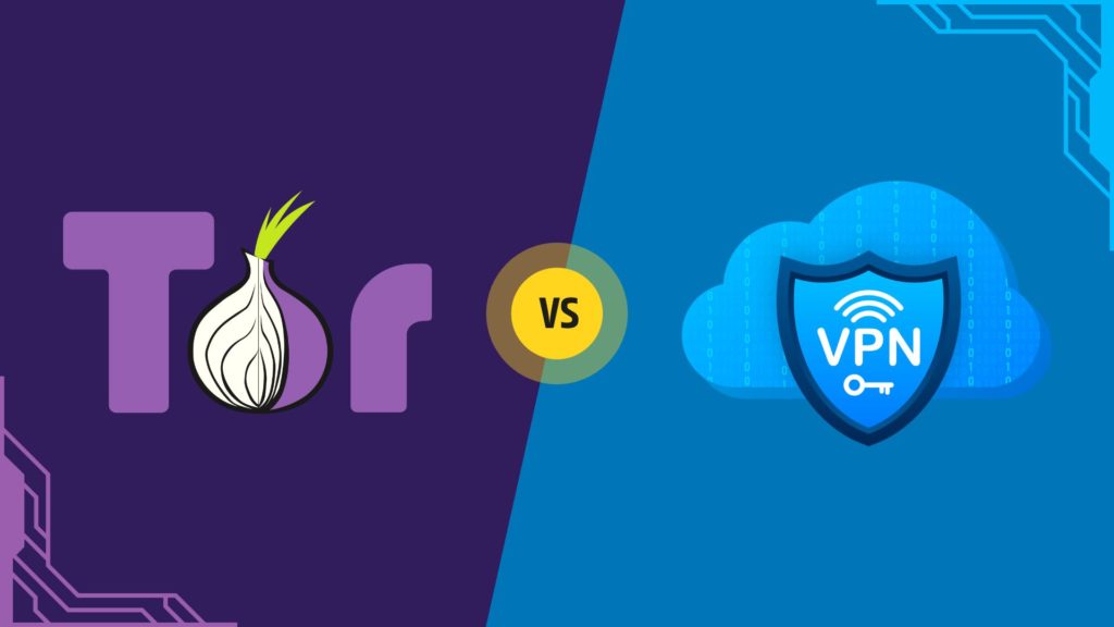 Tor vs VPN: Which one is Better?