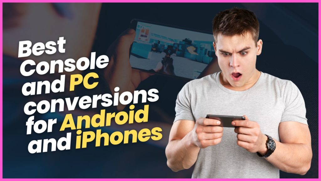 Best Console and PC conversions for Android iPhones