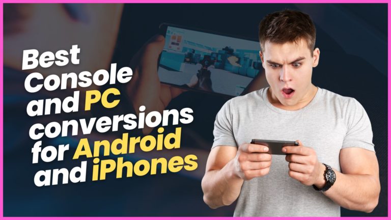 20 Best Console and PC conversions for Android and iPhones