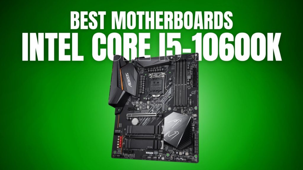 Best Motherboards for i5-10600K