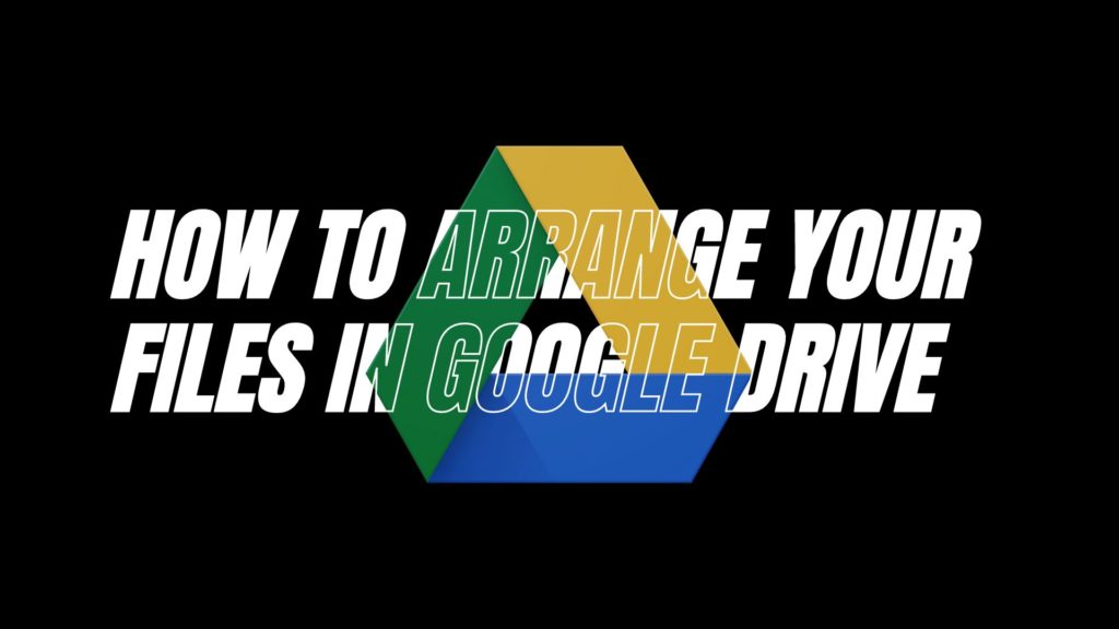 How to Arrange Your Files in Google Drive