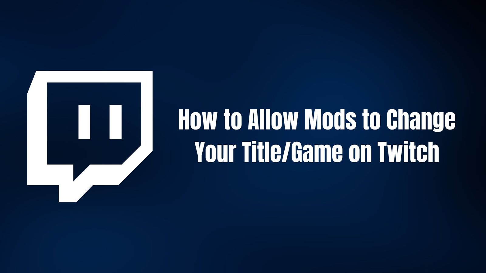 How to Allow Mods to Change Your Title/Game on Twitch