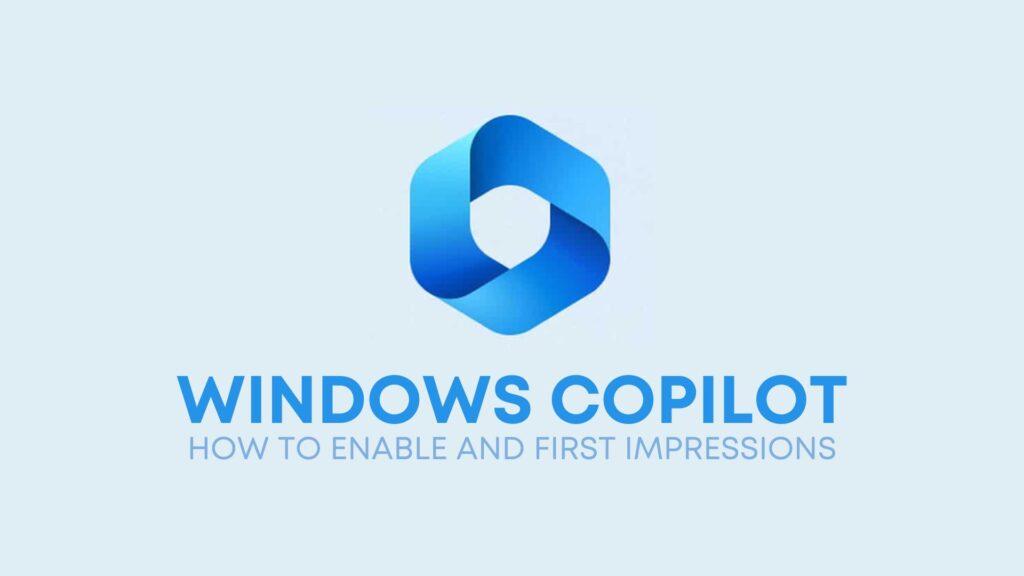 Windows Copilot: How to Enable and First Impressions