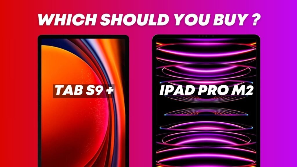 Samsung Galaxy Tab S9+ vs 11-inch iPad Pro M2: Which to Buy?