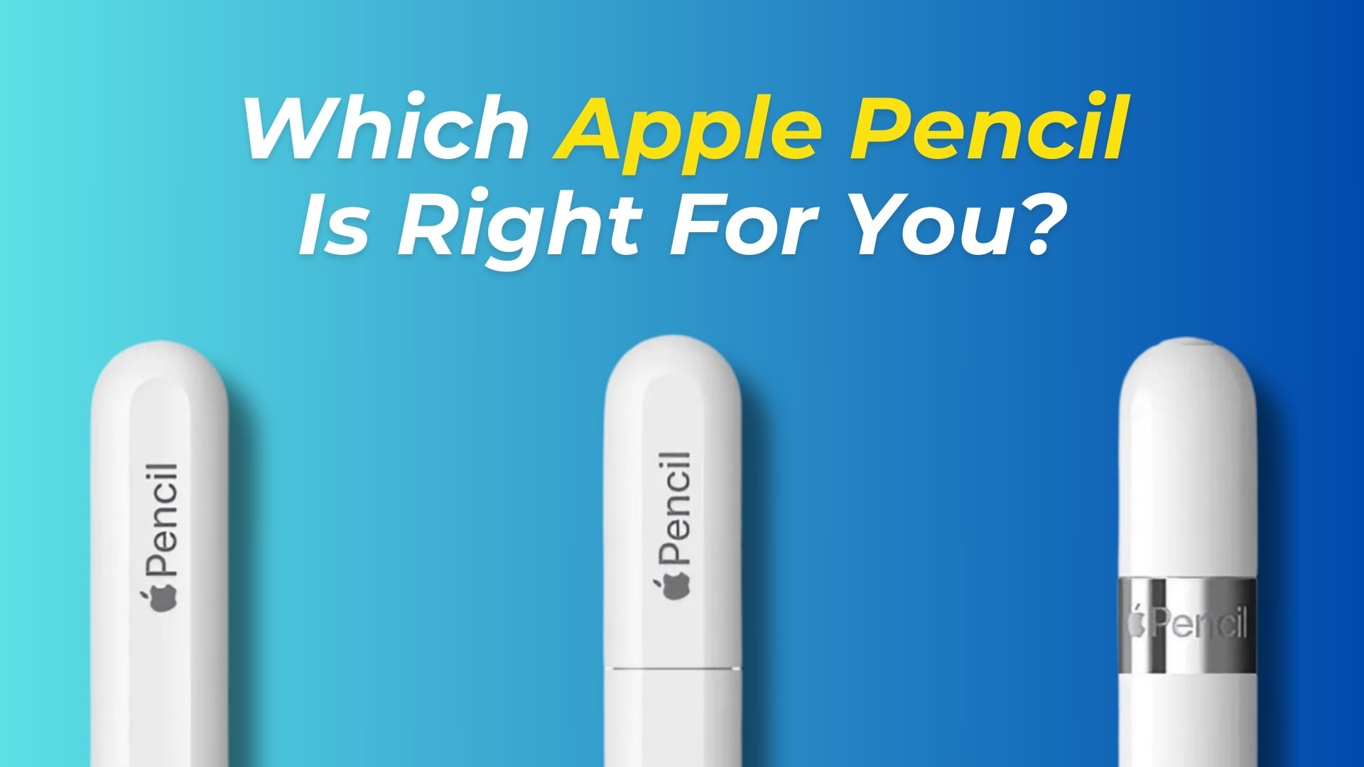How to Choose the Right Apple Pencil for Your iPad