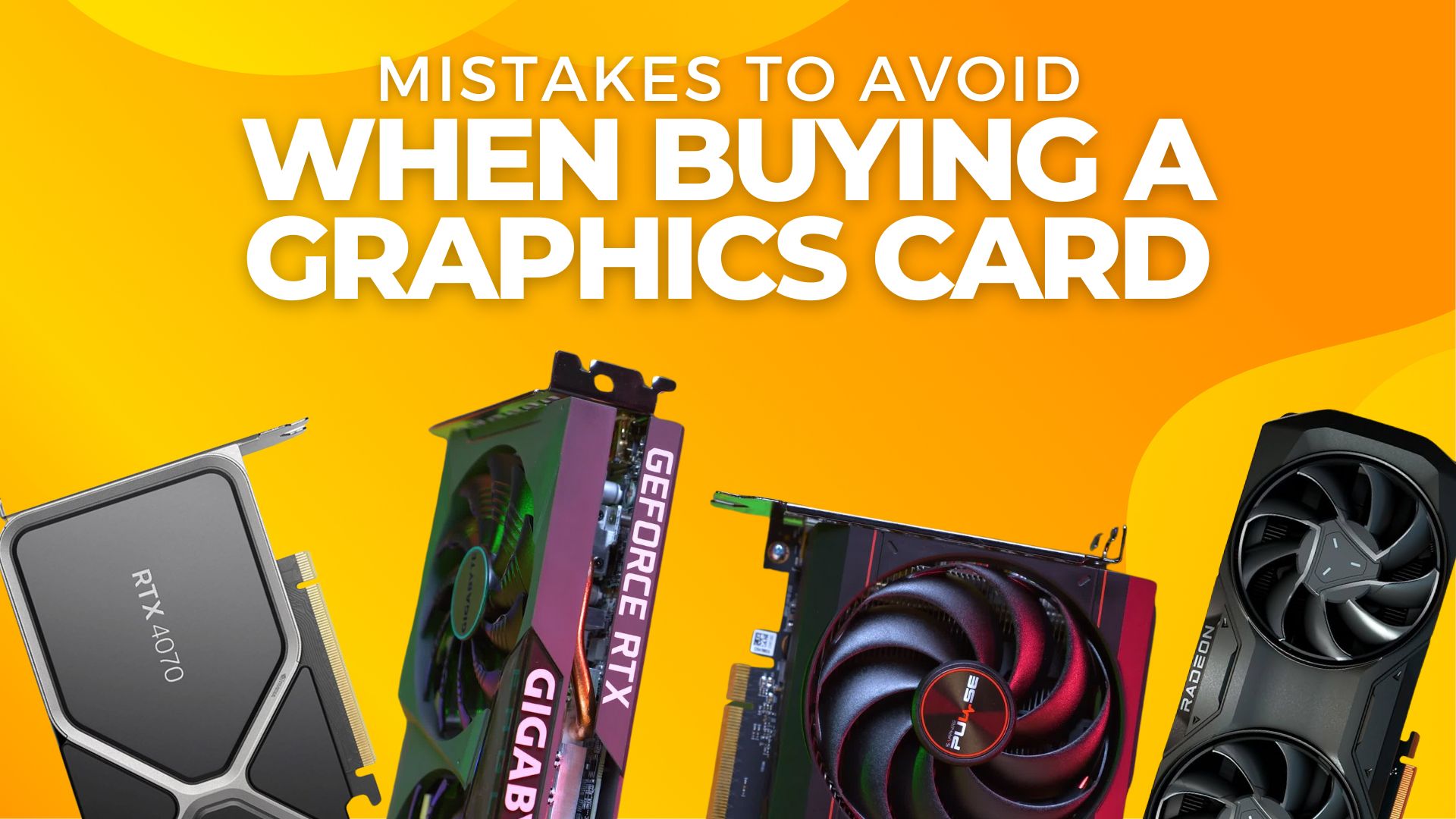 Mistakes to Avoid When Buying a Graphics Card